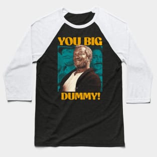 You Big Dummy Baseball T-Shirt